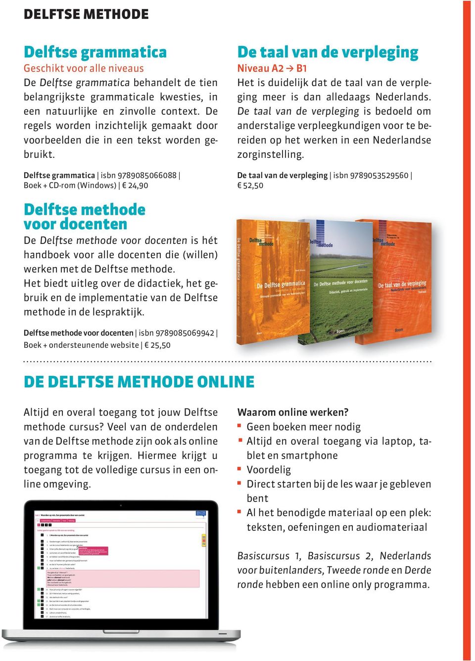 Delftse grammatica isbn 9789085066088 Boek + CD-rom (Windows) 24,90 De taal van de verpleging Niveau A2 > B1 Het is duidelijk dat de taal van de verpleging meer is dan alledaags Nederlands.