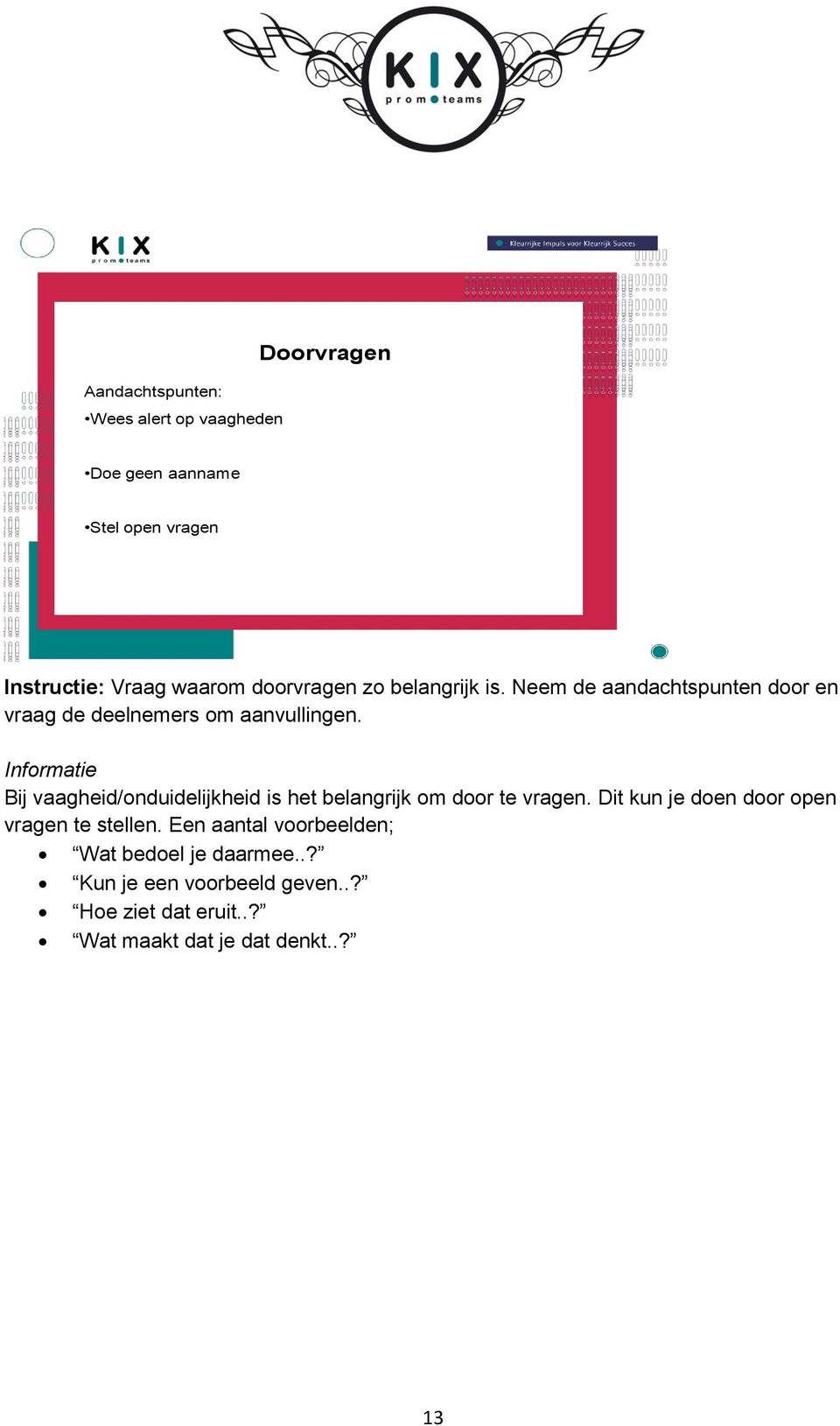 Informatie Bij vaagheid/onduidelijkheid is het belangrijk om door te vragen.