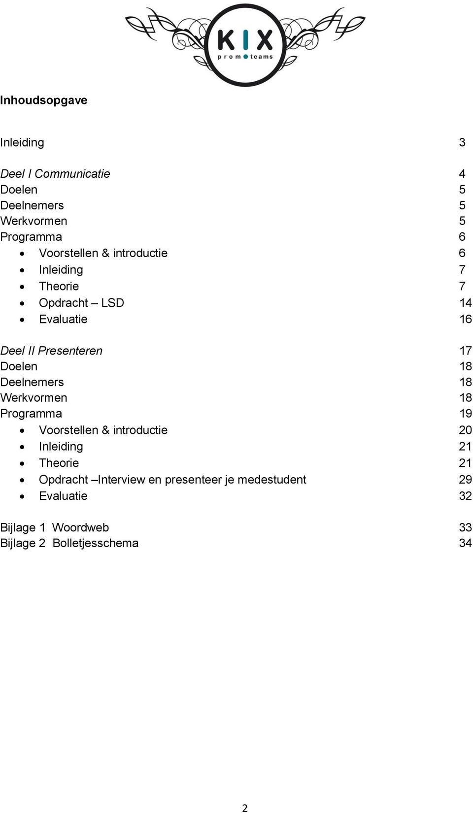 Doelen 18 Deelnemers 18 Werkvormen 18 Programma 19 Voorstellen & introductie 20 Inleiding 21 Theorie 21