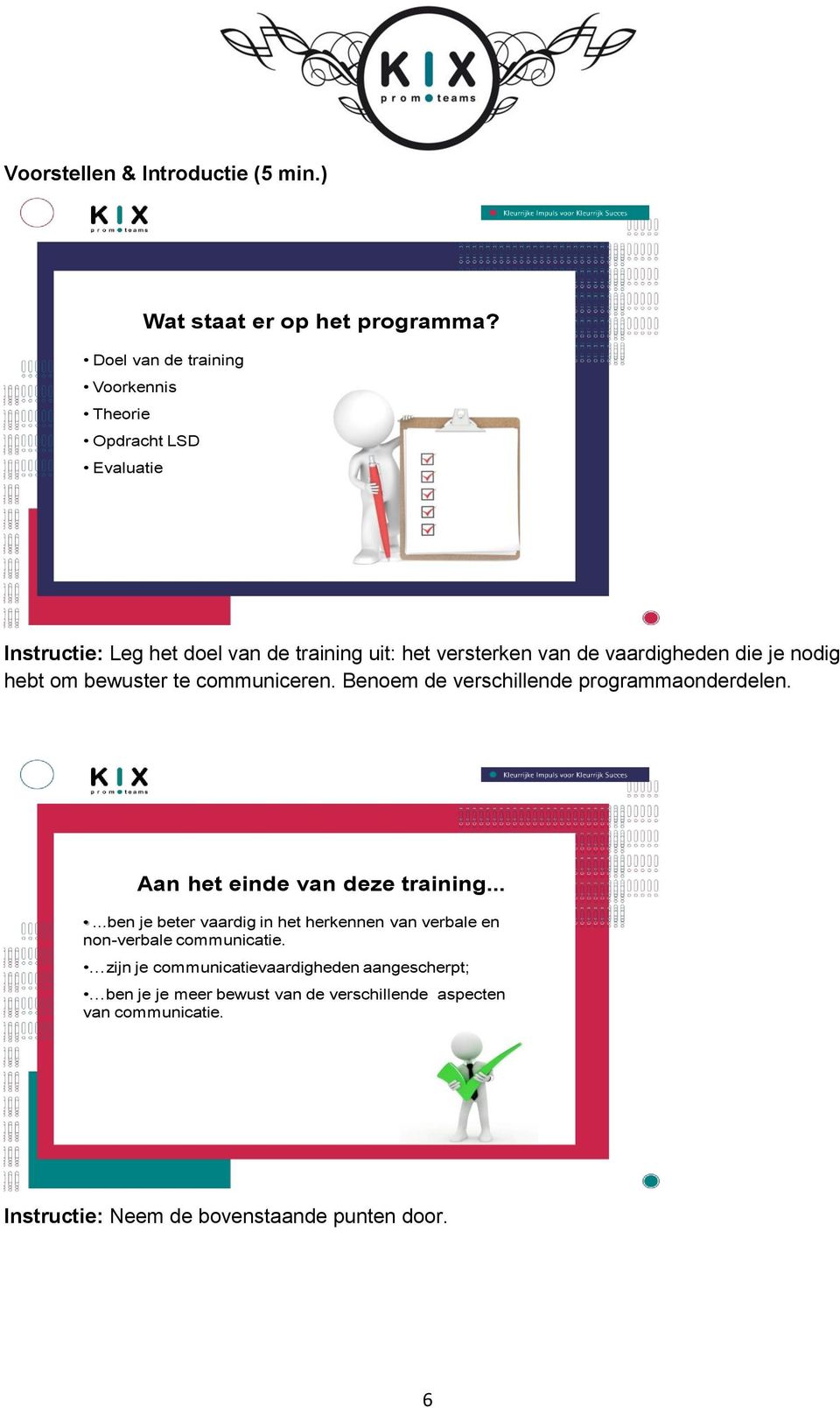 die je nodig hebt om bewuster te communiceren. Benoem de verschillende programmaonderdelen. Aan het einde van deze training.