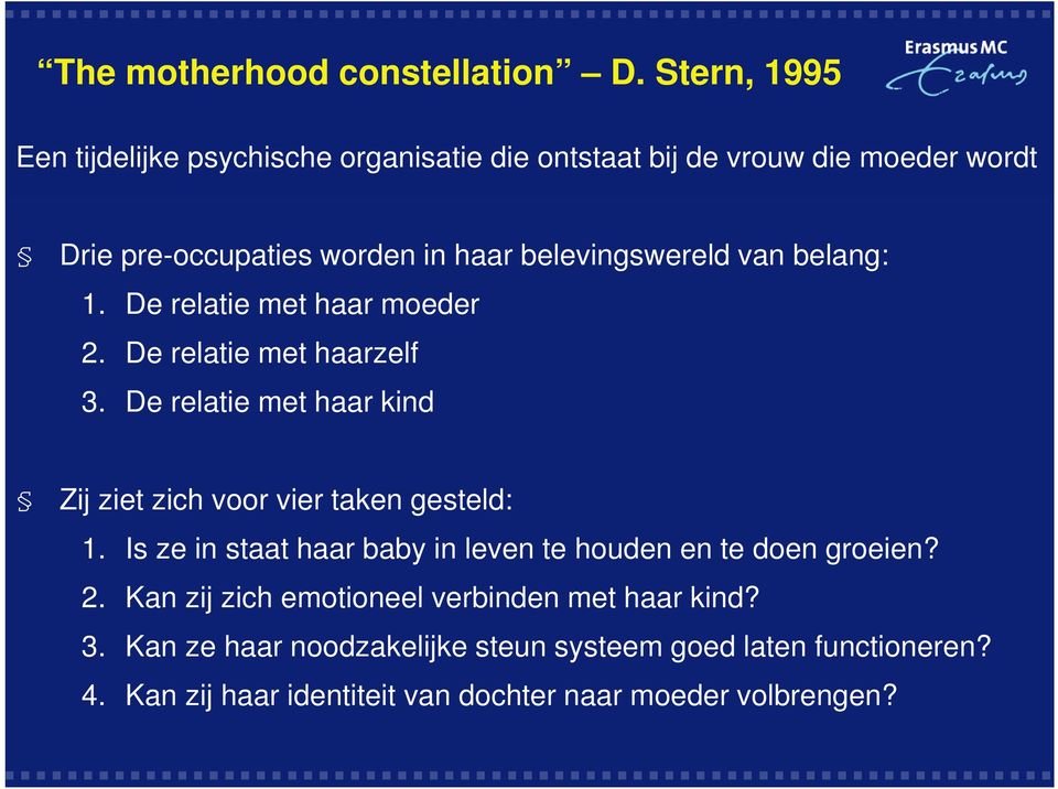 belevingswereld van belang: 1. De relatie met haar moeder 2. De relatie met haarzelf 3.