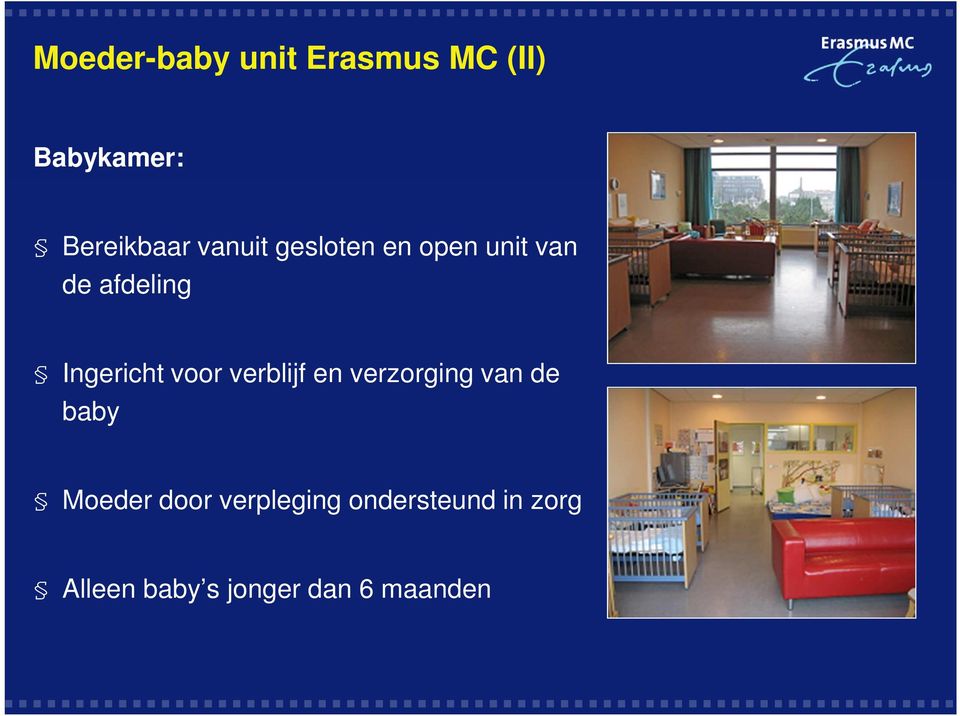 voor verblijf en verzorging van de baby Moeder door