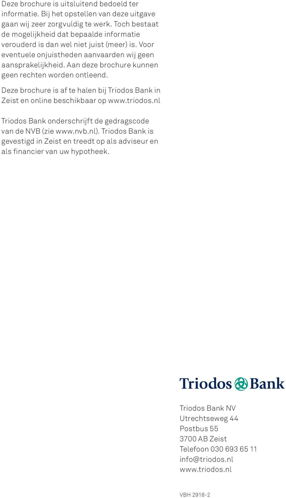 Aan deze brochure kunnen geen rechten worden ontleend. Deze brochure is af te halen bij Triodos Bank in Zeist en online beschikbaar op www.triodos.