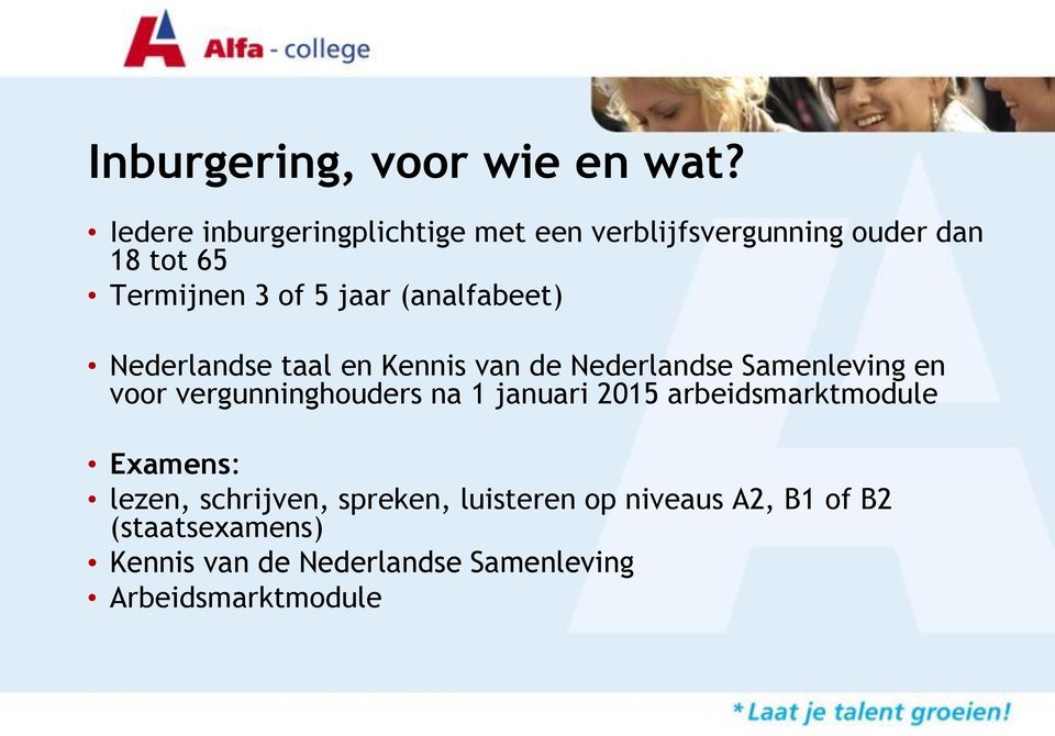 (analfabeet) Nederlandse taal en Kennis van de Nederlandse Samenleving en voor vergunninghouders na