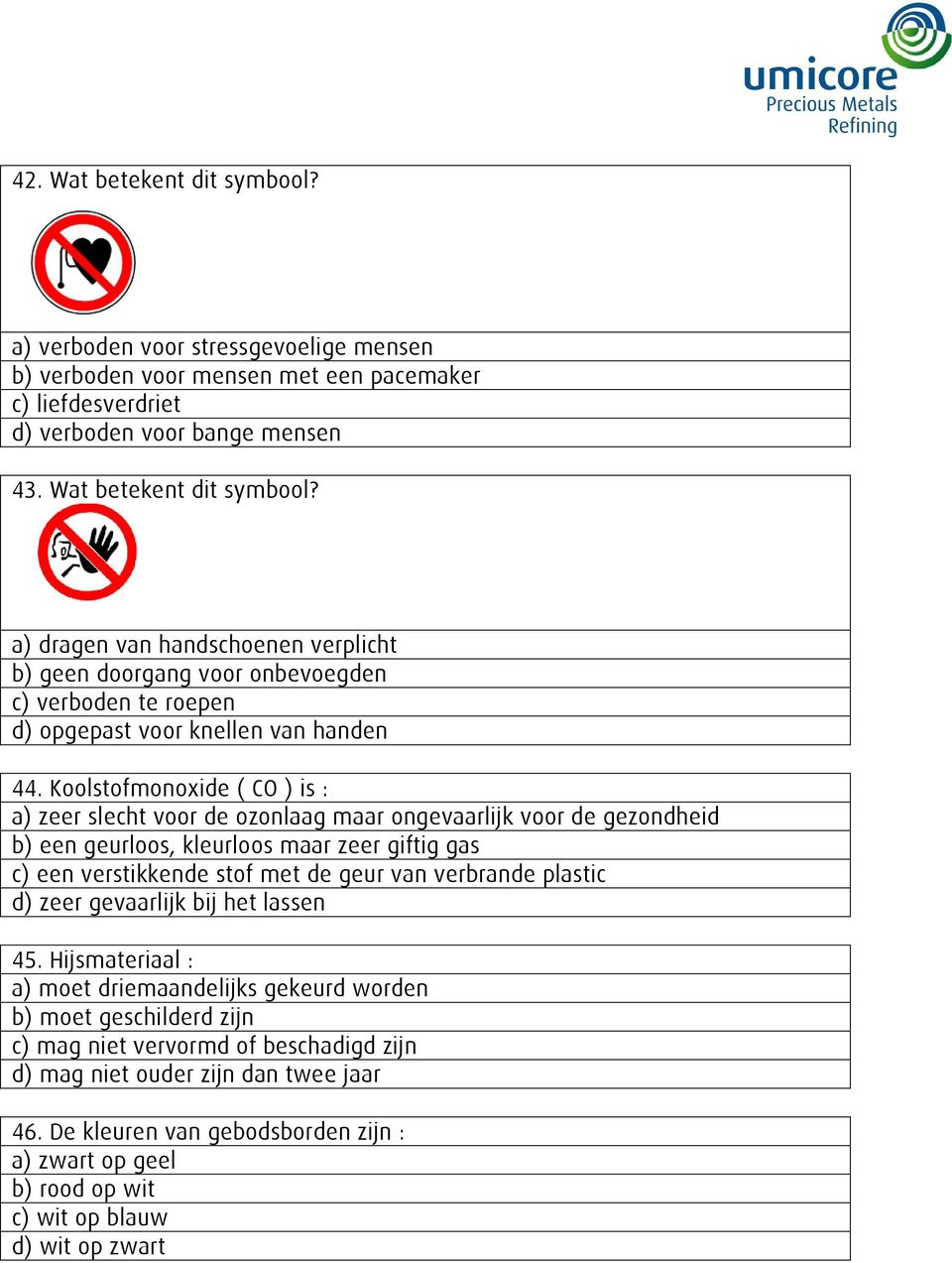 plastic d) zeer gevaarlijk bij het lassen 45.