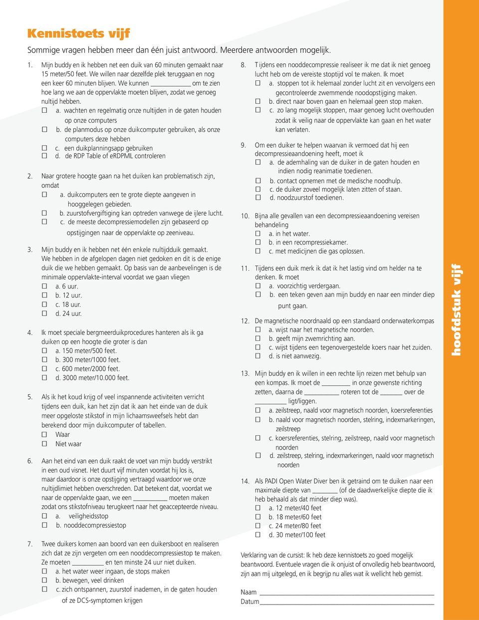 de planmodus op onze duikcomputer gebruiken, als onze computers deze hebben c. een duikplanningsapp gebruiken d. de RDP Table of erdpml controleren 2.