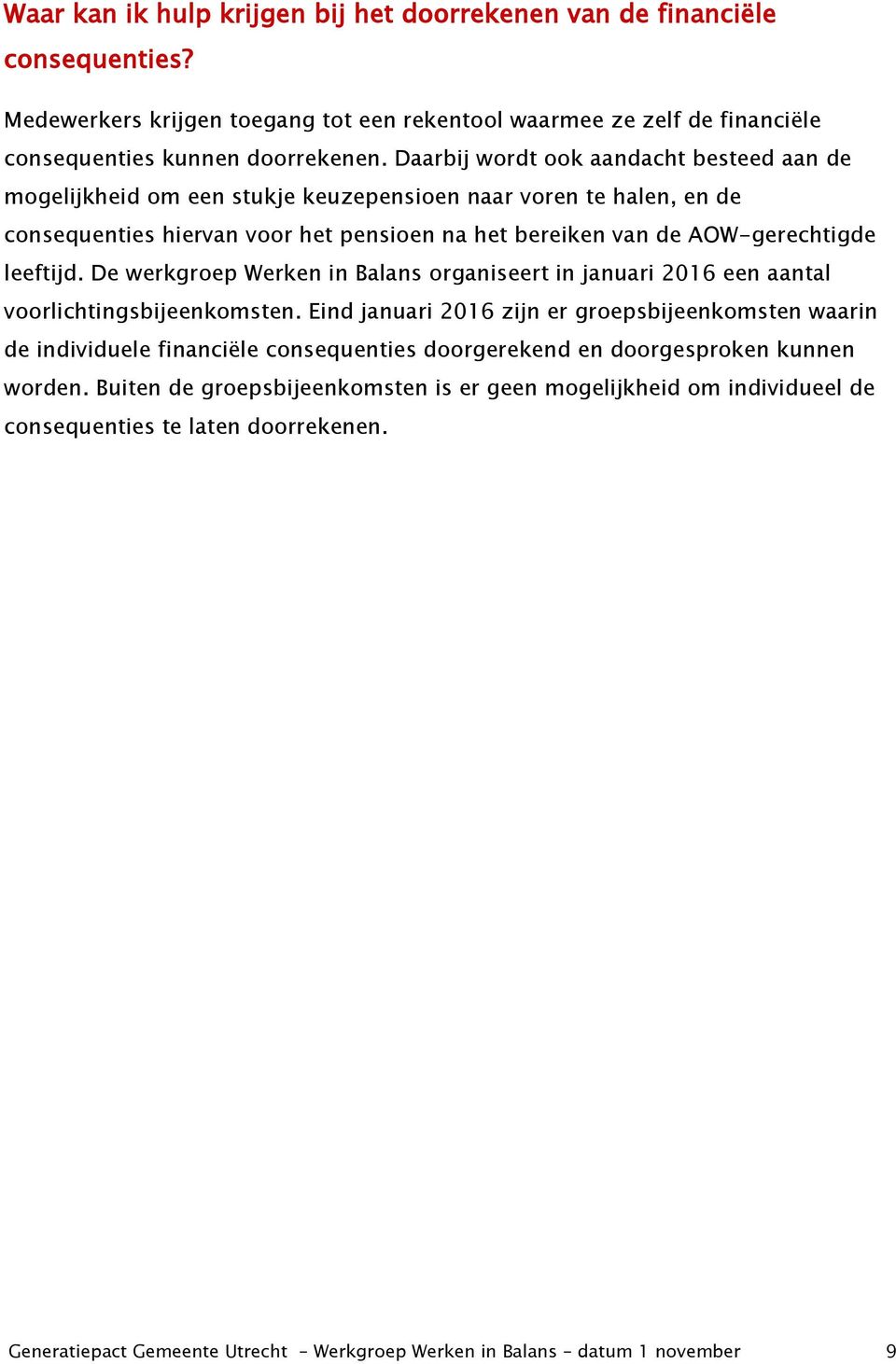 De werkgroep Werken in Balans organiseert in januari 2016 een aantal voorlichtingsbijeenkomsten.