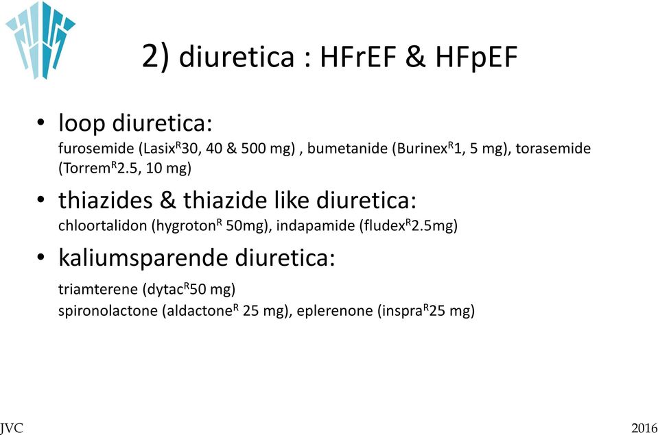 5, 10 mg) thiazides & thiazide like diuretica: chloortalidon (hygroton R 50mg), indapamide