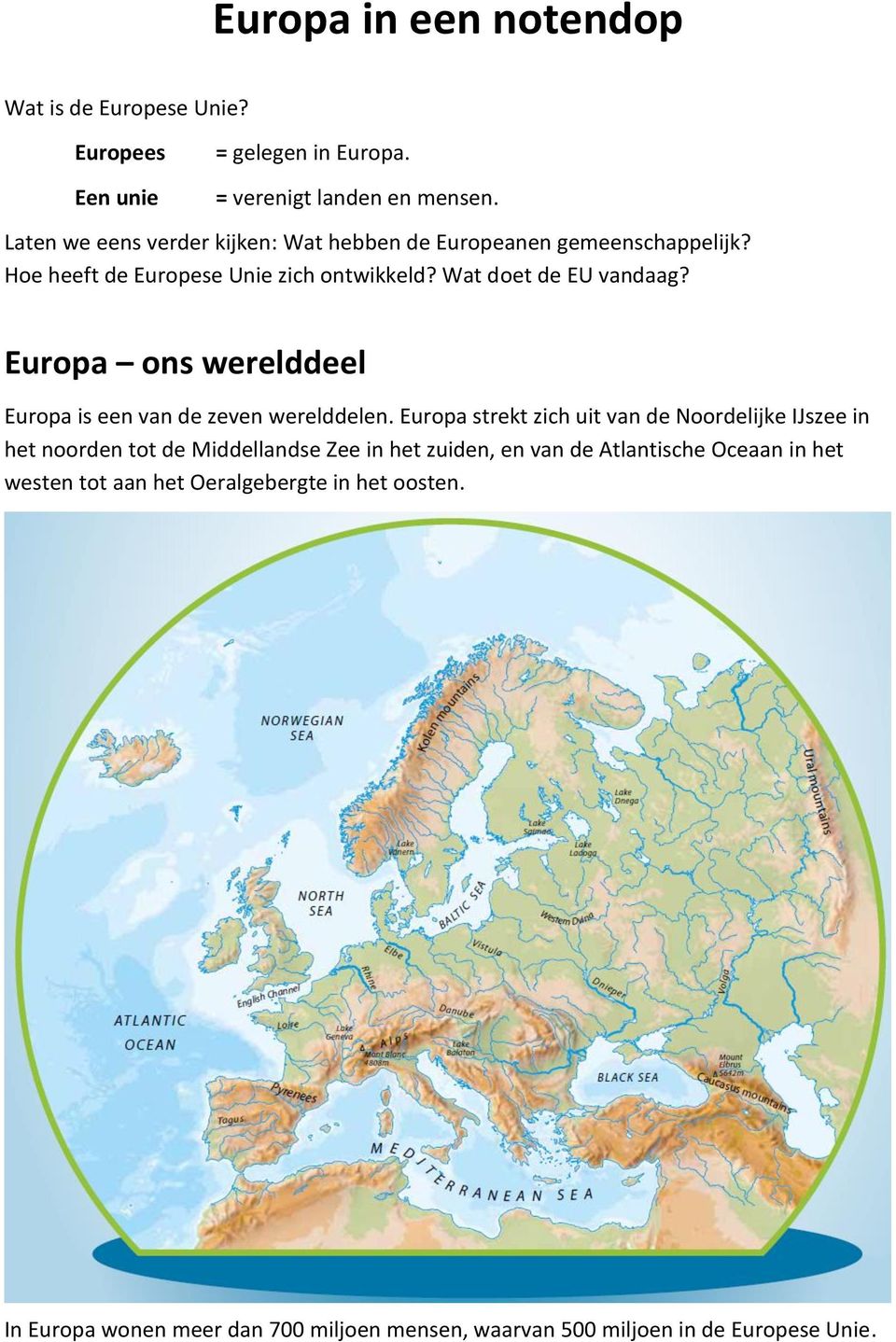 Europa ons werelddeel Europa is een van de zeven werelddelen.