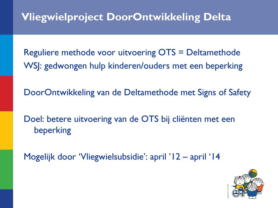 DoorOntwikkeling van de Deltamethode met Signs of Safety Doel: betere uitvoering