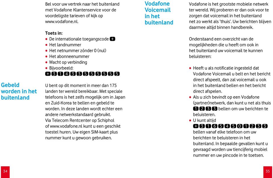 nd met Vodafone Klantenservice voor de voordeligste tarieven of kijk op www.vodafone.nl.