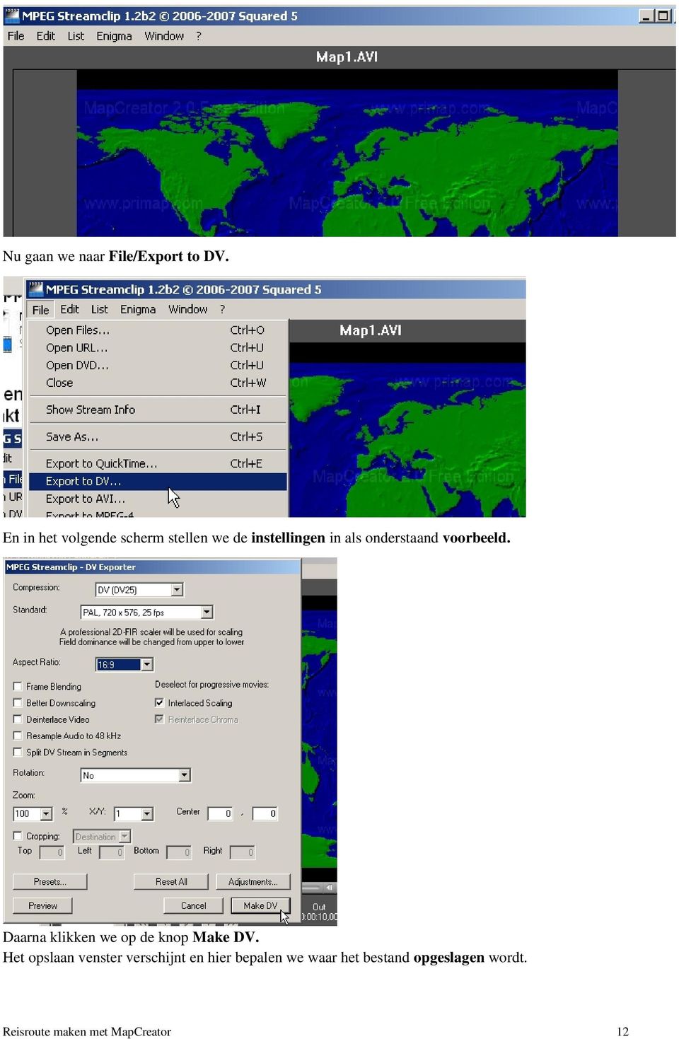 onderstaand voorbeeld. Daarna klikken we op de knop Make DV.
