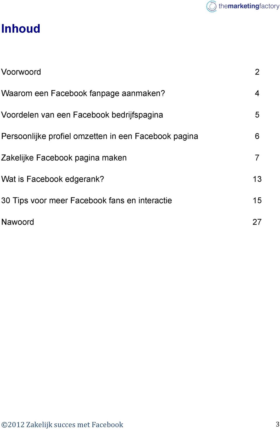 een Facebook pagina 6 Zakelijke Facebook pagina maken 7 Wat is Facebook