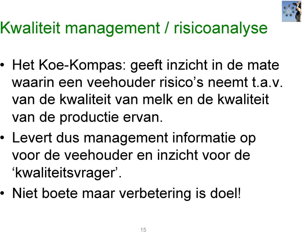 Levert dus management informatie op voor de veehouder en inzicht voor de