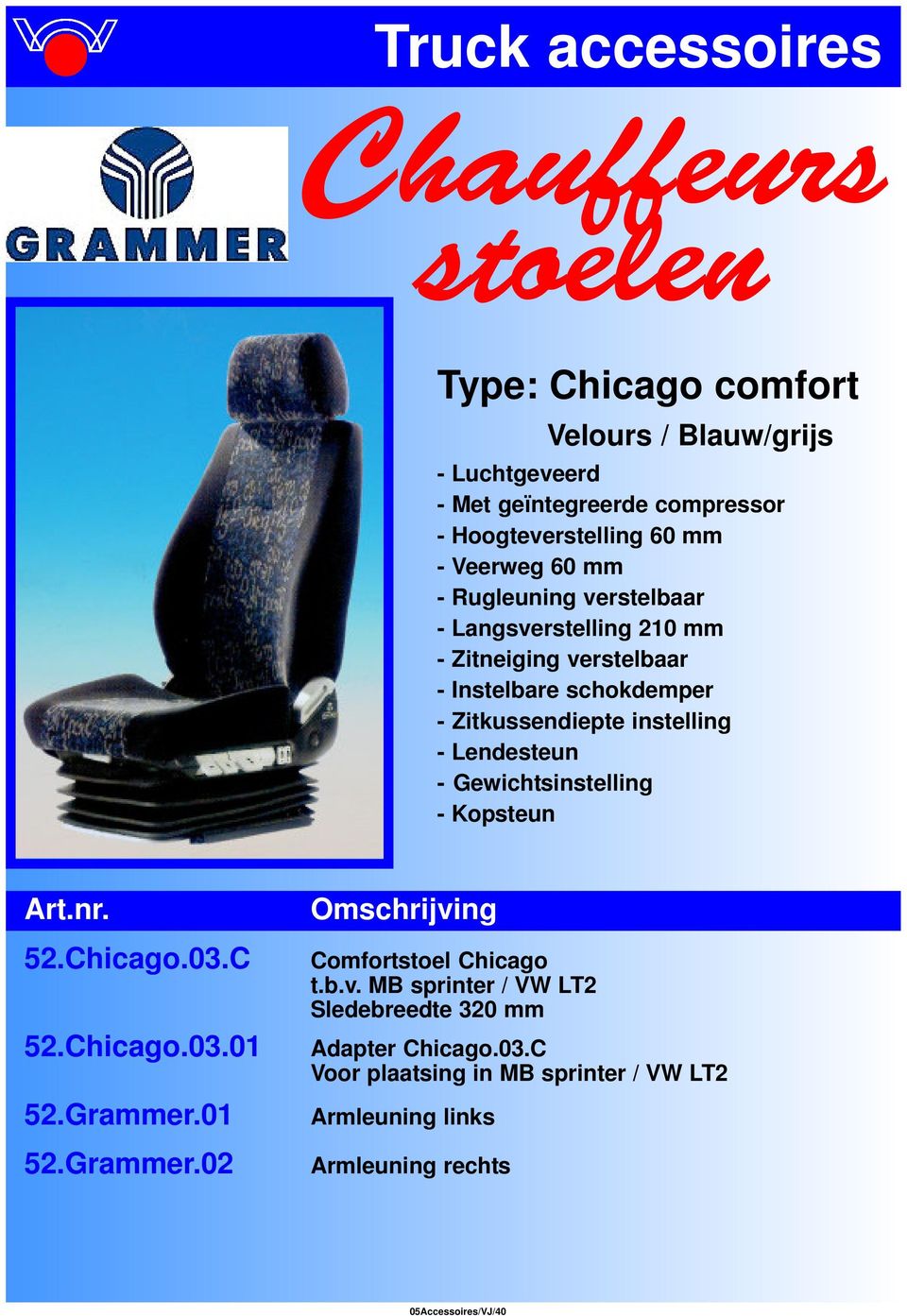 Lendesteun - Gewichtsinstelling - Kopsteun 52.Chicago.03.C 52.Chicago.03.01 52.Grammer.01 52.Grammer.02 Comfortstoel Chicago t.b.v.