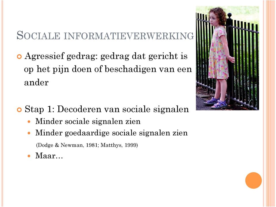 beschadigen van een ander! Stap 1: Decoderen van sociale signalen!