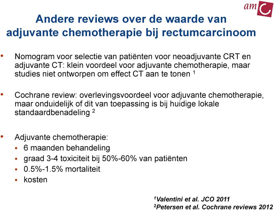 overlevingsvoordeel voor adjuvante chemotherapie, maar onduidelijk of dit van toepassing is bij huidige lokale standaardbenadeling 2 Adjuvante