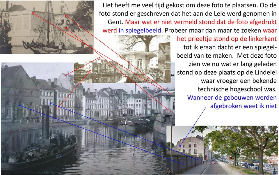 Probeer maar dan maar te zoeken waar het prieeltje stond op de linkerkant tot ik eraan dacht er een spiegelbeeld van te maken.