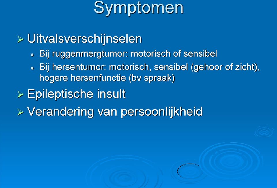 sensibel (gehoor of zicht), hogere hersenfunctie (bv