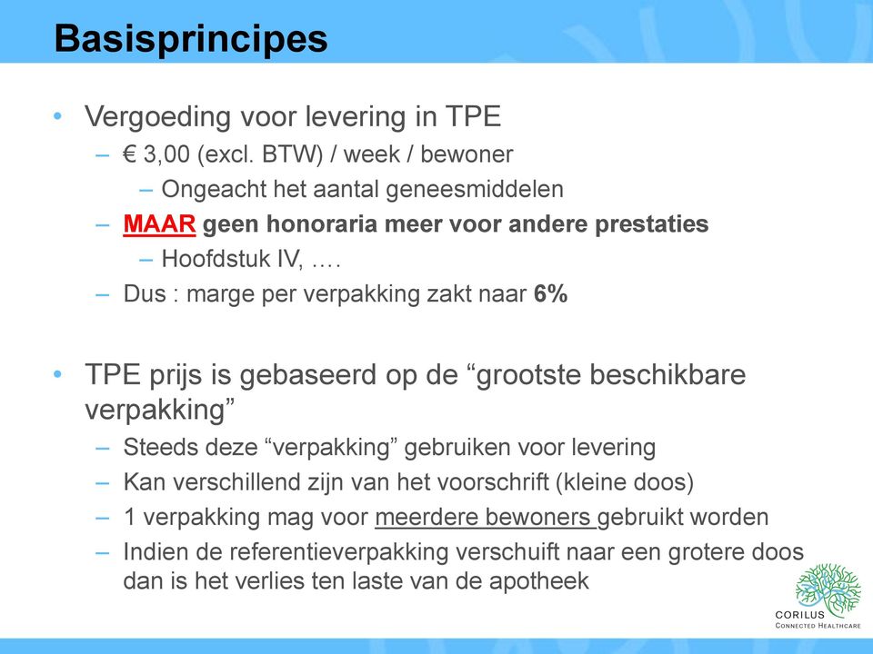 Dus : marge per verpakking zakt naar 6% TPE prijs is gebaseerd op de grootste beschikbare verpakking Steeds deze verpakking gebruiken