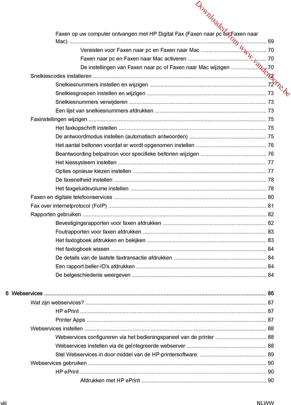 .. 73 Snelkiesnummers verwijderen... 73 Een lijst van snelkiesnummers afdrukken... 73 Faxinstellingen wijzigen... 75 Het faxkopschrift instellen.