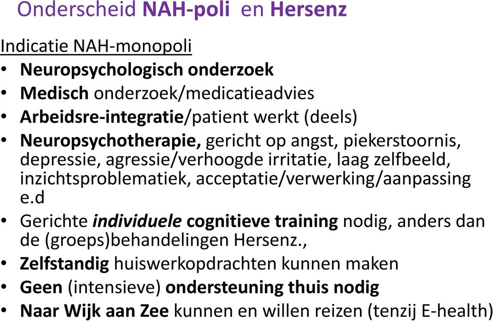 zelfbeeld, inzichtsproblematiek, acceptatie/verwerking/aanpassing e.