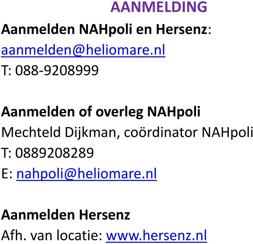 nl T: 088-9208999 Aanmelden of overleg NAHpoli Mechteld