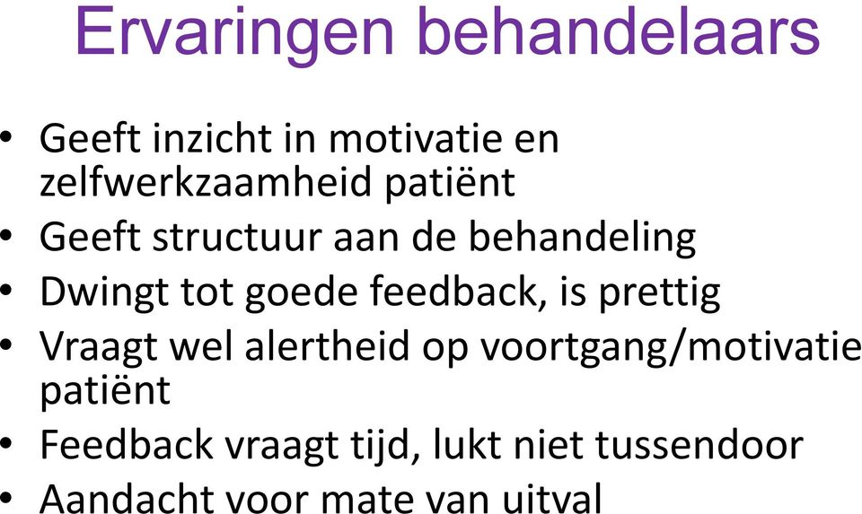 tot goede feedback, is prettig Vraagt wel alertheid op