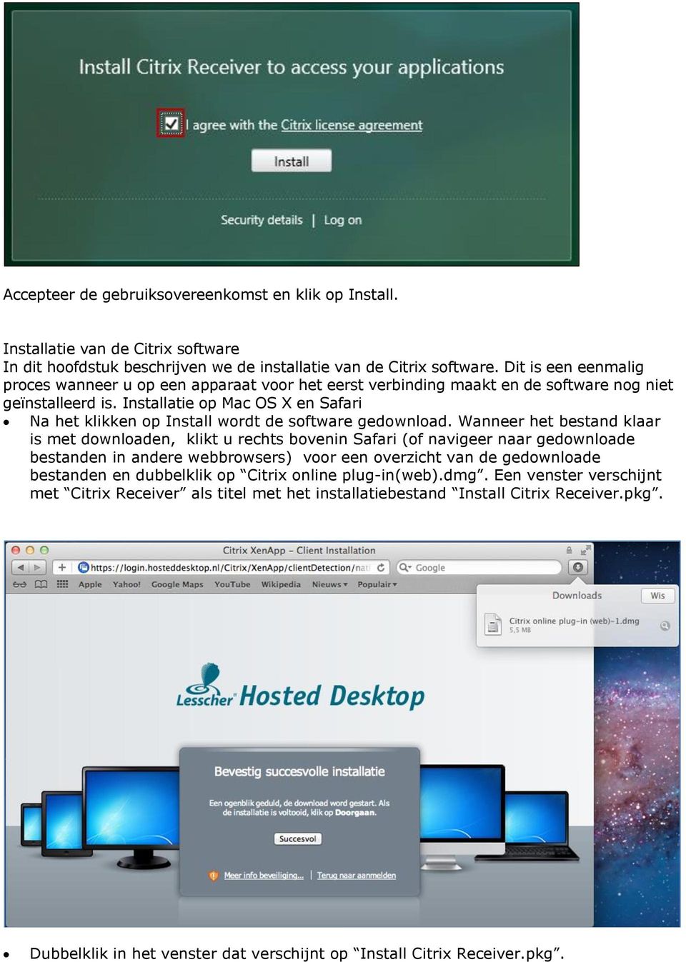Installatie op Mac OS X en Safari Na het klikken op Install wordt de software gedownload.