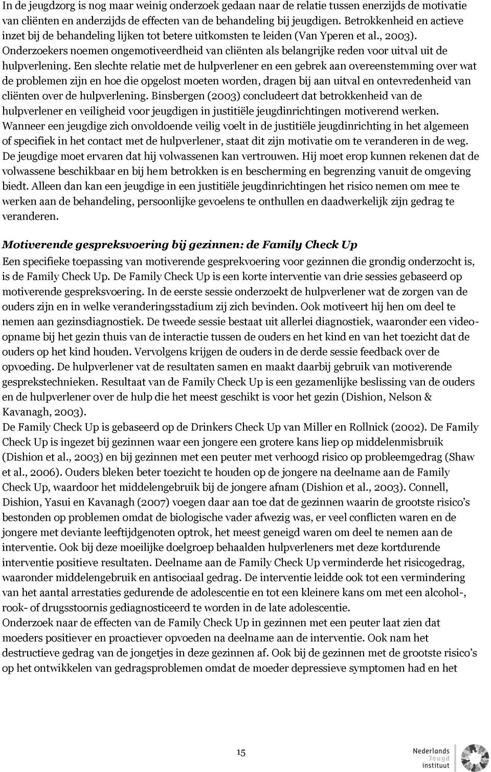 Onderzoekers noemen ongemotiveerdheid van cliënten als belangrijke reden voor uitval uit de hulpverlening.