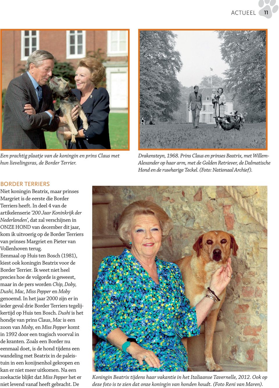 BORDER TERRIERS Niet koningin Beatrix, maar prinses Margriet is de eerste die Border Terriers heeft.