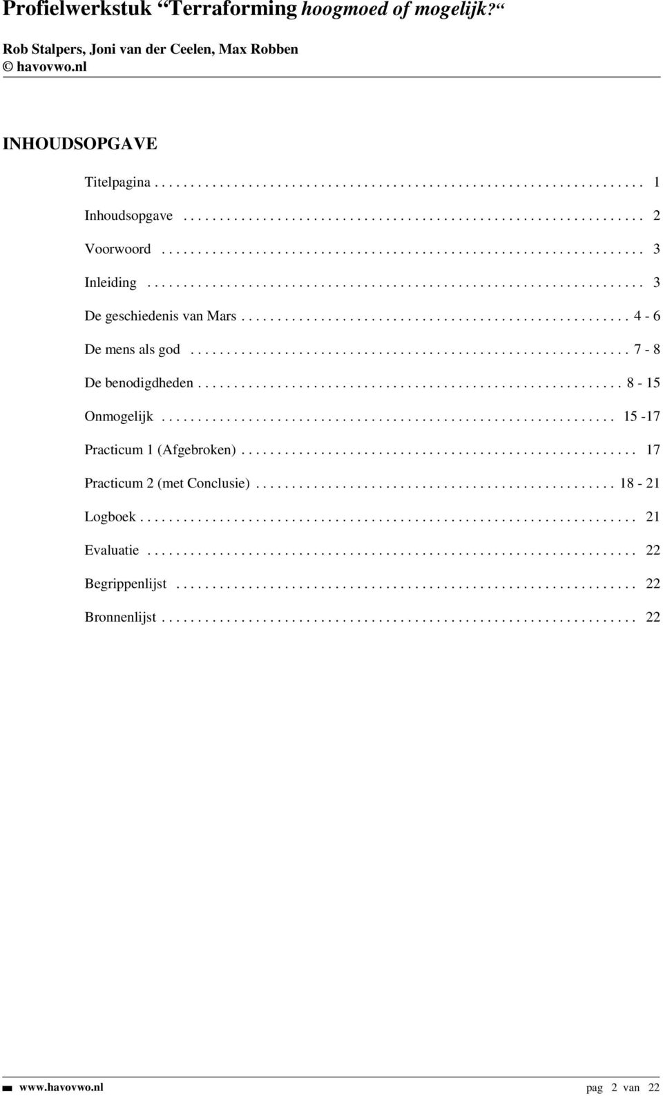 ..8-15 Onmogelijk... 15-17 Practicum 1 (Afgebroken)... 17 Practicum 2 (met Conclusie).