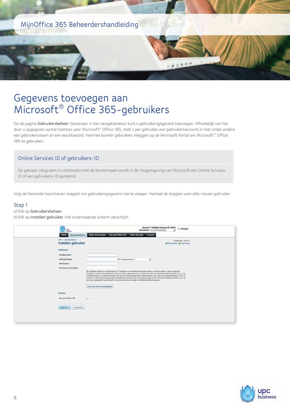 Hiermee kunnen gebruikers inloggen op de Microsoft Portal om Microsoft Office 365 te gebruiken.