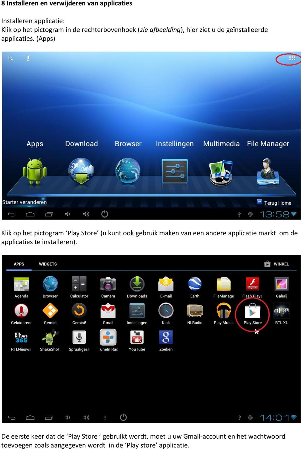 (Apps) Klik op het pictogram Play Store (u kunt ook gebruik maken van een andere applicatie markt om de