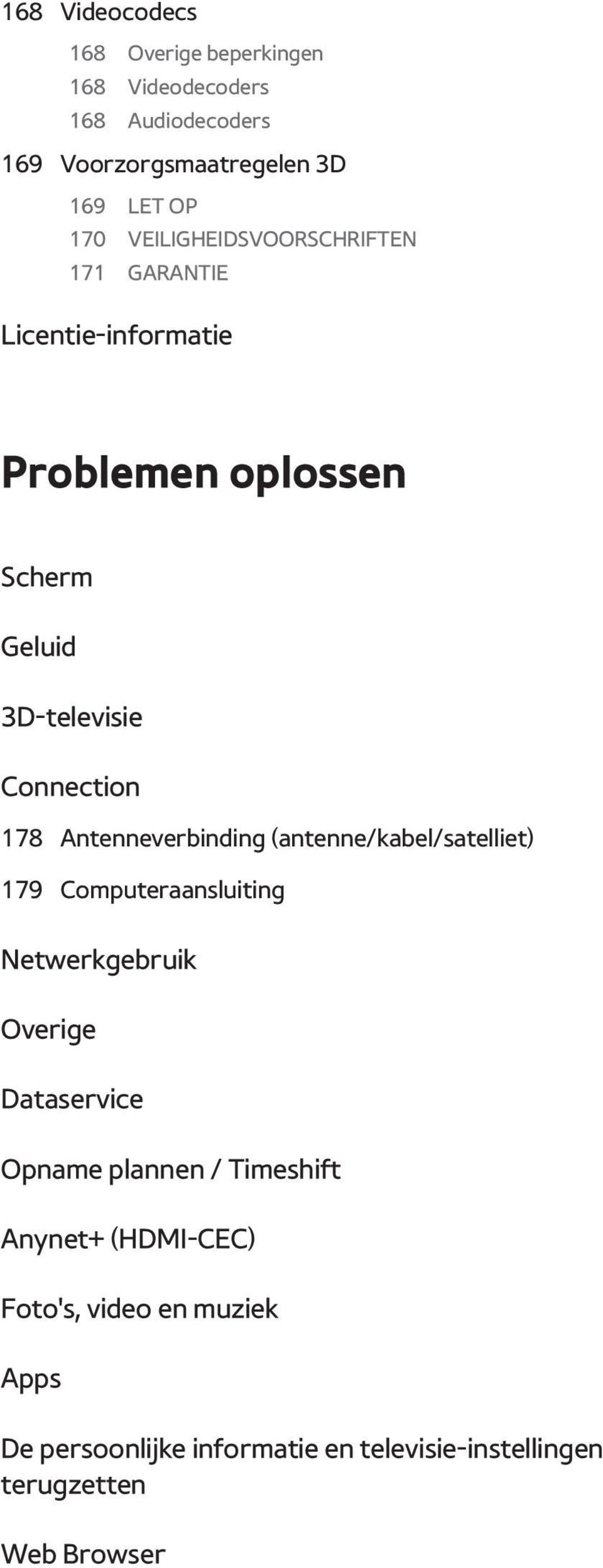Antenneverbinding (antenne/kabel/satelliet) 179 Computeraansluiting Netwerkgebruik Overige Dataservice Opname plannen /