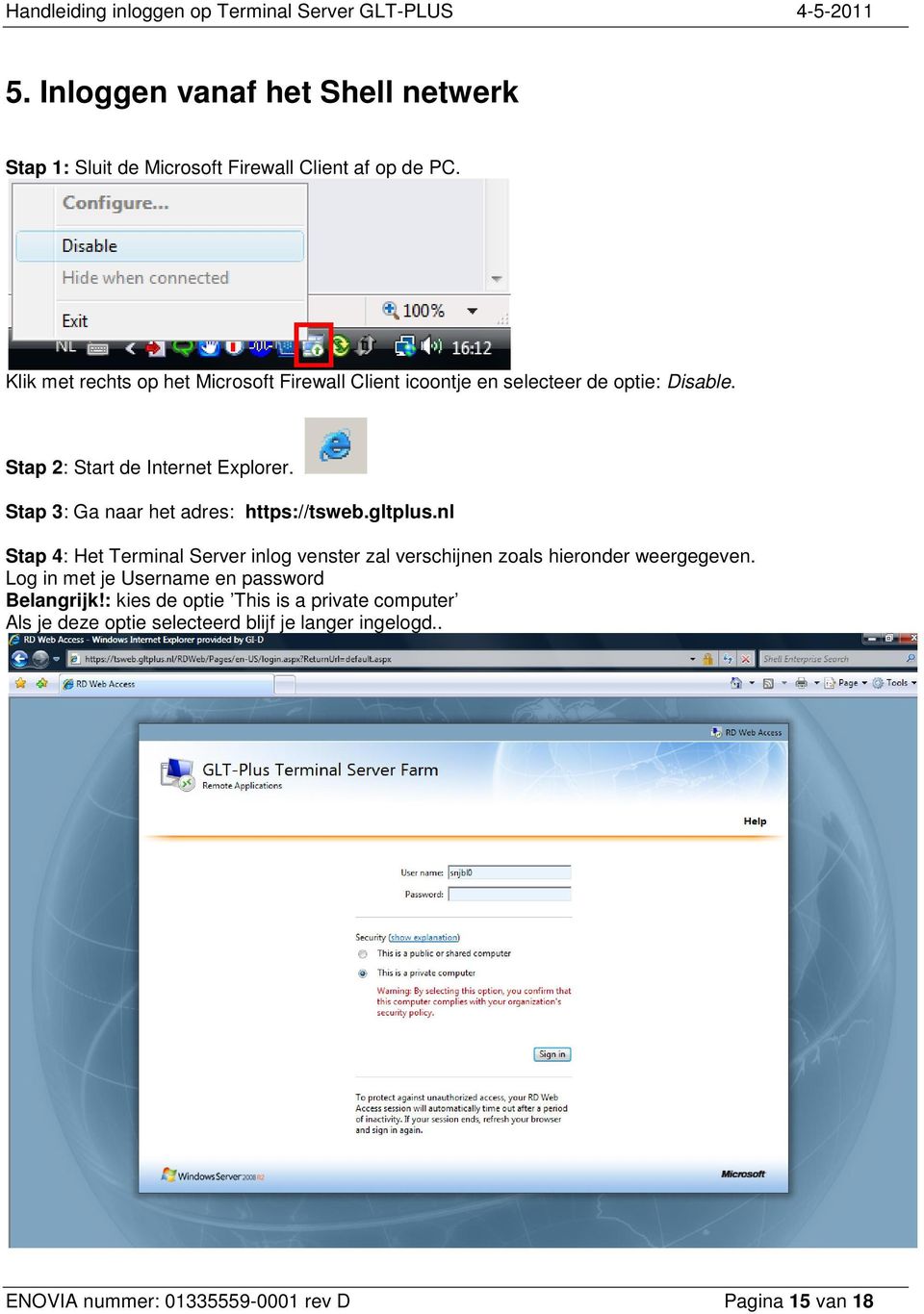 Stap 3: Ga naar het adres: https://tsweb.gltplus.nl Stap 4: Het Terminal Server inlog venster zal verschijnen zoals hieronder weergegeven.