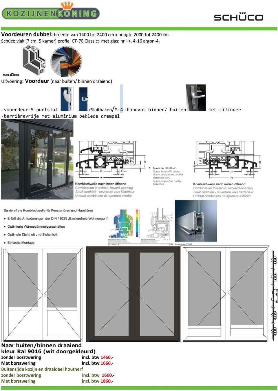 draaiend) -voorrdeur-5 puntslot /Sluithaken/M-4 -handvat binnen/ buiten met cilinder -barrièrevrije met aluminium beklede