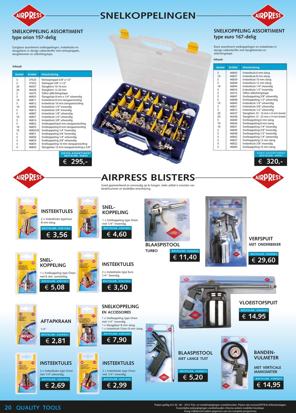 Inhoud: Inhoud: Aantal Artikel Omschrijving 5 37525 Verloopnippel 3/8" x 1/2" 5 37555 Soknippel 3/8" x 1/2" 20 46427 Slangklem 10-16 mm 20 46428 Slangklem 12-20 mm 2 36375 Teflon afdichtingstape 5