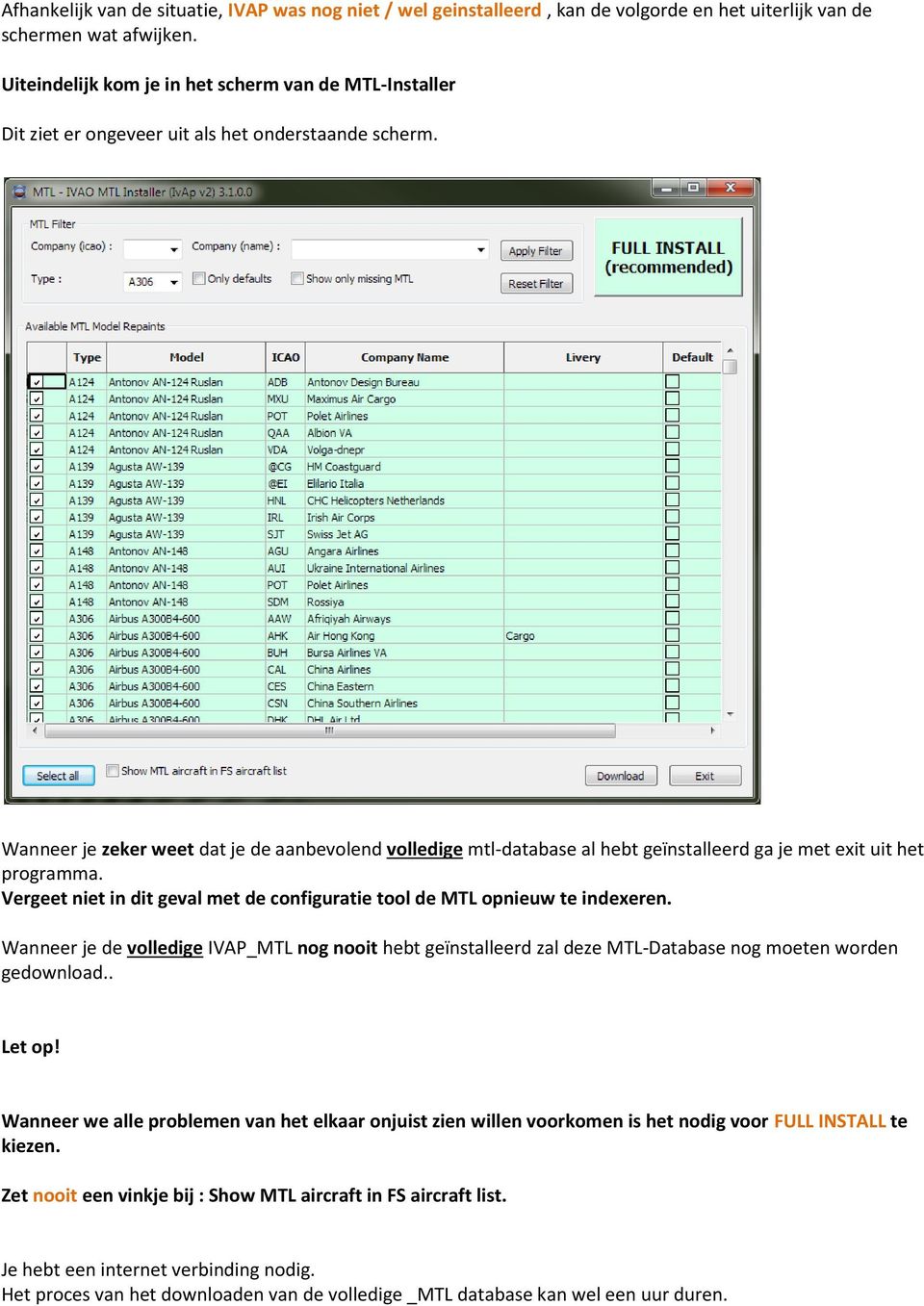 Wanneer je zeker weet dat je de aanbevolend volledige mtl-database al hebt geïnstalleerd ga je met exit uit het programma.