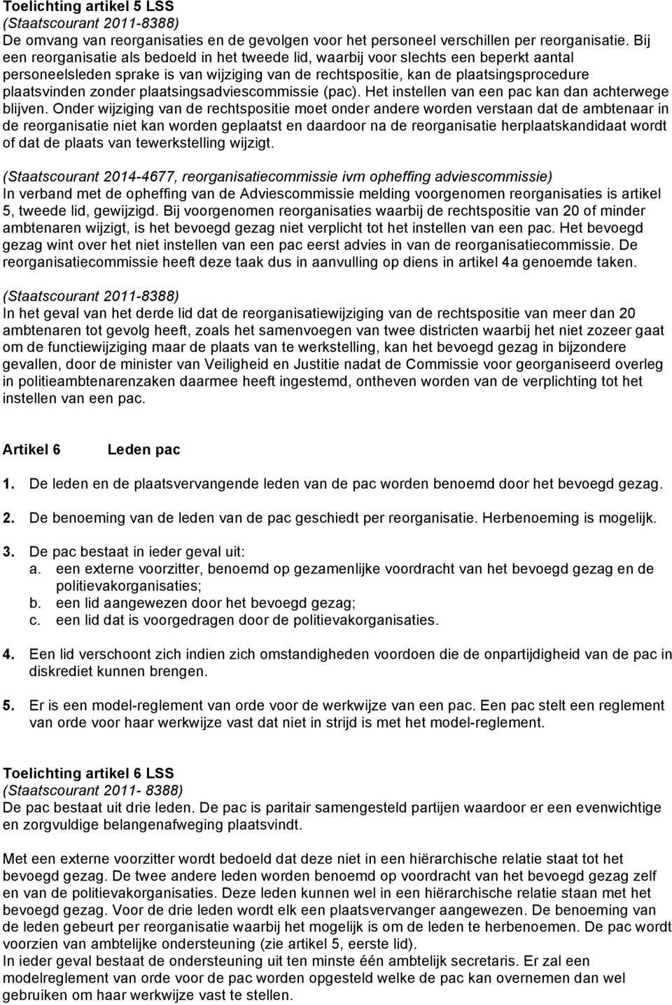 zonder plaatsingsadviescommissie (pac). Het instellen van een pac kan dan achterwege blijven.