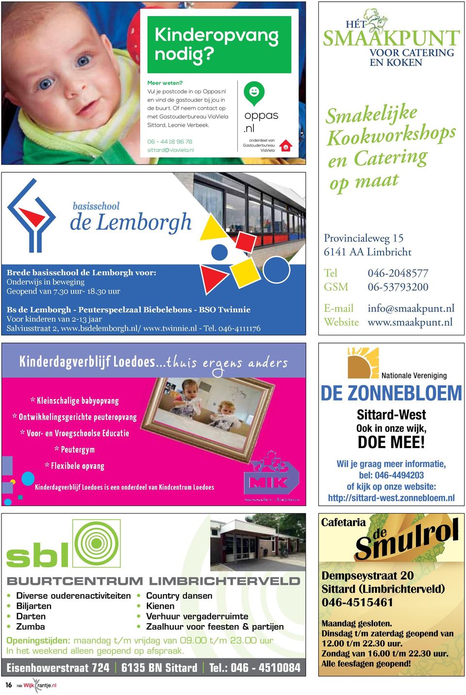 nl Smakelijke Kookworkshops en Catering op maat Provincialeweg 15 6141 AA Limbricht Brede basisschool de Lemborgh voor: Onderwijs in beweging Geopend van 7.30 uur- 18.