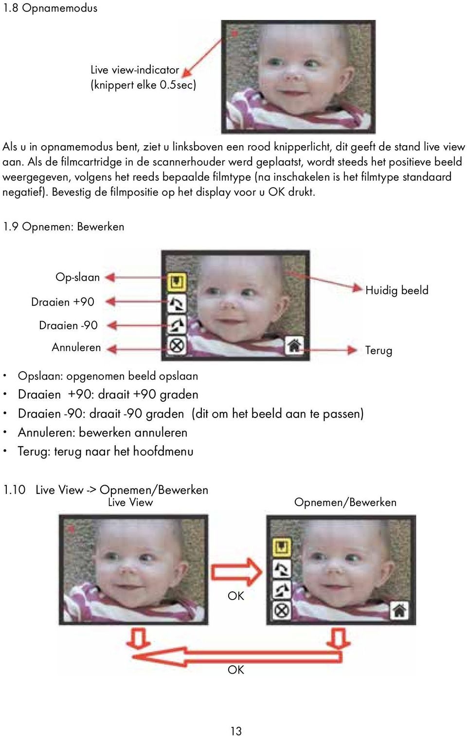 negatief). Bevestig de filmpositie op het display voor u drukt. 1.