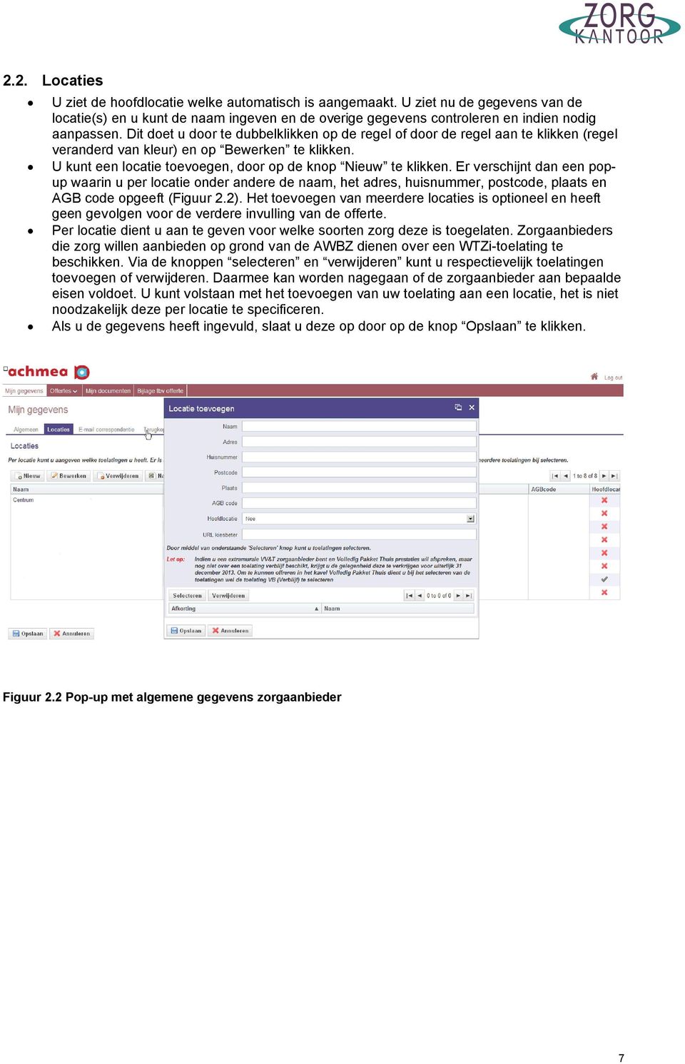 Er verschijnt dan een popup waarin u per locatie onder andere de naam, het adres, huisnummer, postcode, plaats en AGB code opgeeft (Figuur 2.2).