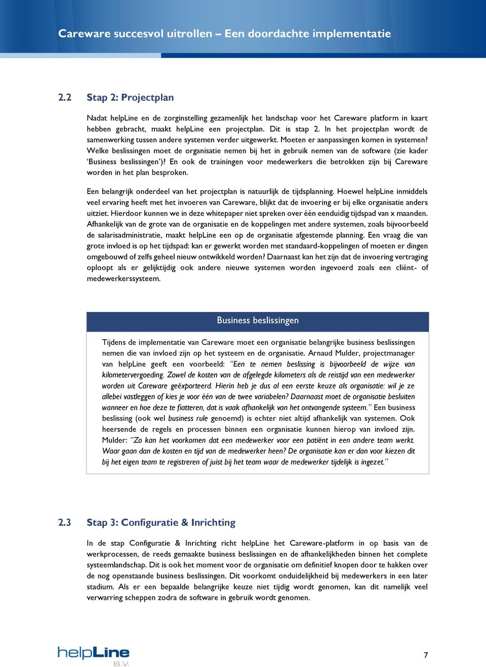 Welke beslissingen moet de organisatie nemen bij het in gebruik nemen van de software (zie kader Business beslissingen )?