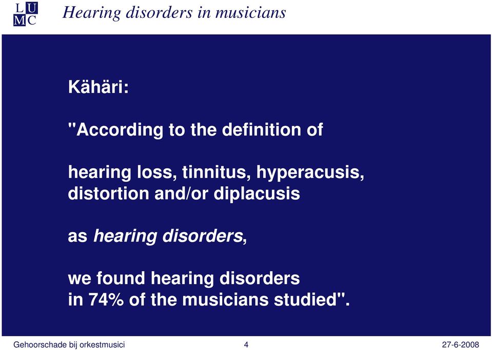 and/or diplacusis as hearing disorders, we found hearing