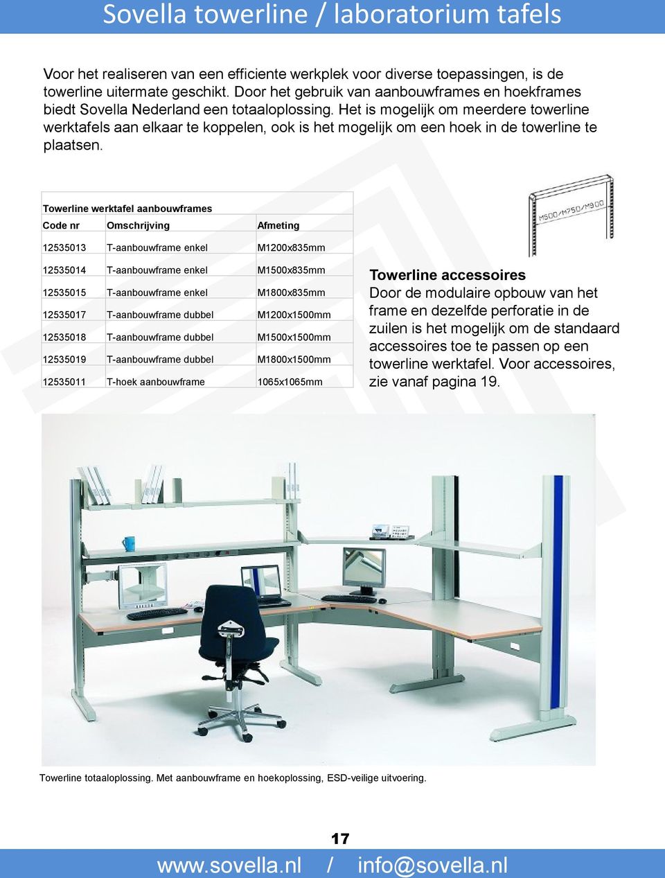 Het is mogelijk om meerdere towerline werktafels aan elkaar te koppelen, ook is het mogelijk om een hoek in de towerline te plaatsen.