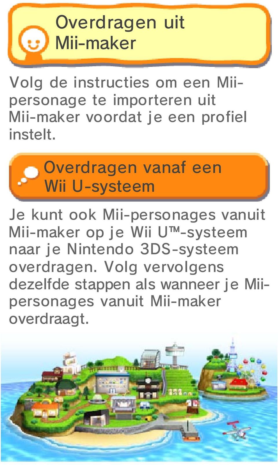 Overdragen vanaf Wii U-systeem een Je kunt ook Mii-personages vanuit Mii-maker op je Wii