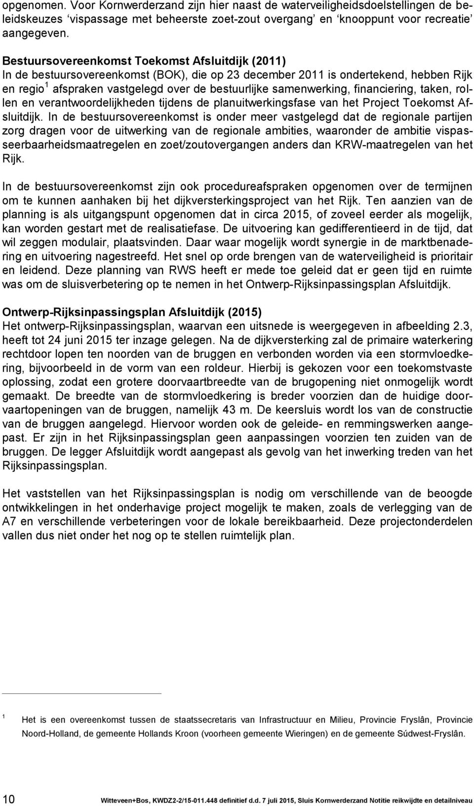 samenwerking, financiering, taken, rollen en verantwoordelijkheden tijdens de planuitwerkingsfase van het Project Toekomst Afsluitdijk.