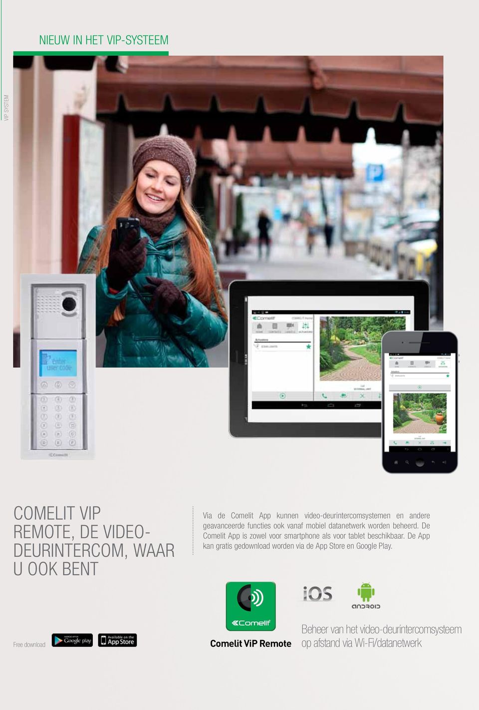 De Comelit App is zowel voor smartphone als voor tablet beschikbaar.