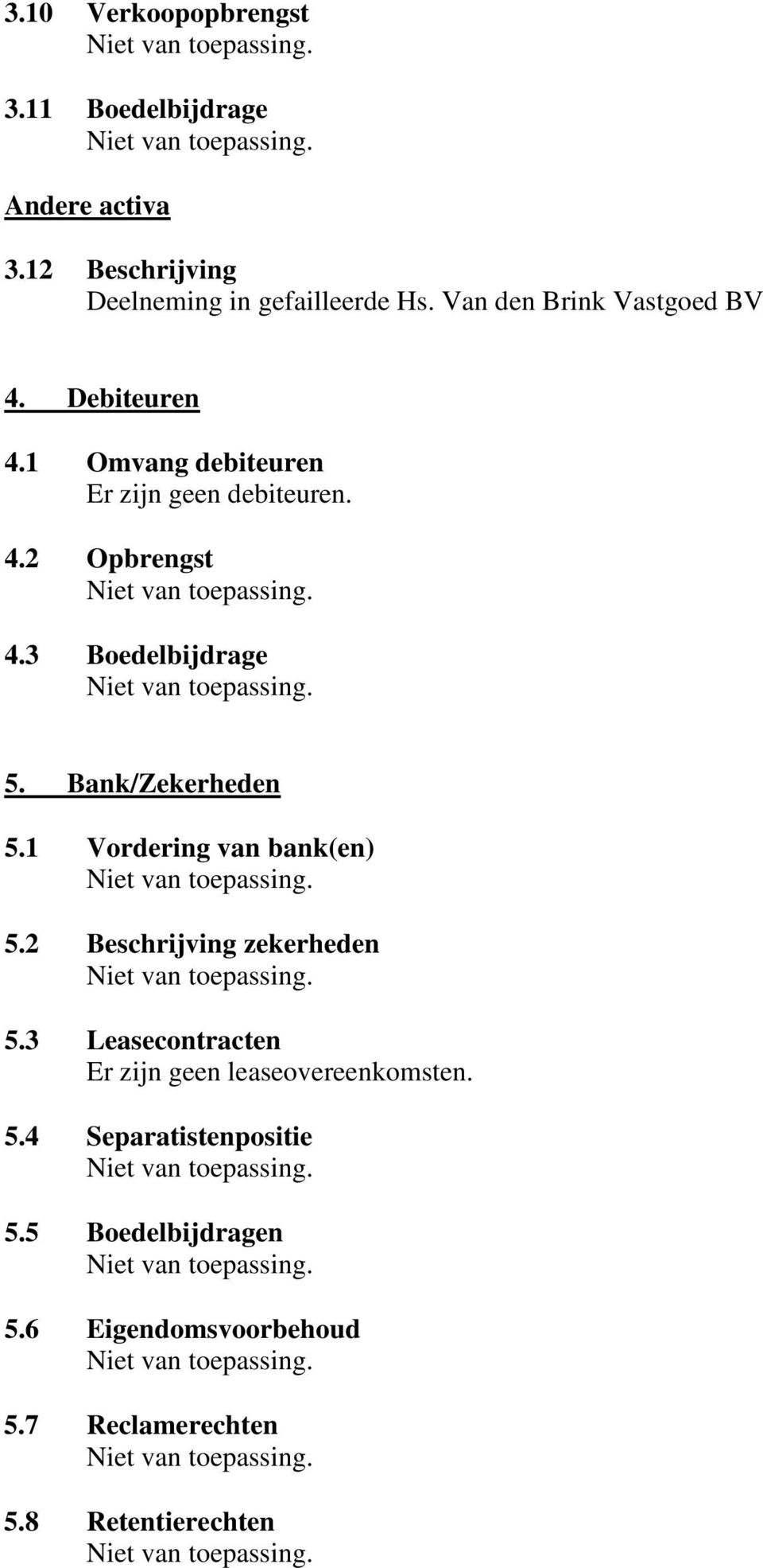 3 Boedelbijdrage 5. Bank/Zekerheden 5.1 Vordering van bank(en) 5.2 Beschrijving zekerheden 5.